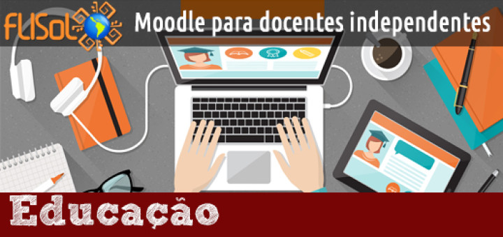 imagem da capa da postagem Moodle para docentes independentes no Flisol 2018